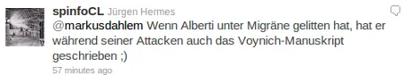 @markusdahlem Wenn Alberti unter Migräne gelitten hat, hat er während seiner Attacken auch das Voynich-Manuskript geschrieben ;)